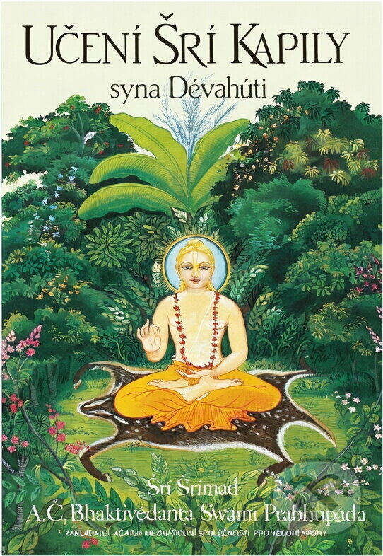 Kniha: Učení Šrí Kapily syna Dévahúti : transcendentální učení Prahláda Mahárádže (A. Č. Bhaktivédanta Swami Prabhupáda). , 1994 Kniha: Učení Šrí Kapily syna Dévahúti : transcendentální učení Prahláda Mahárádže (A. Č. Bhaktivédanta Swami Prabhupáda). , 1994
