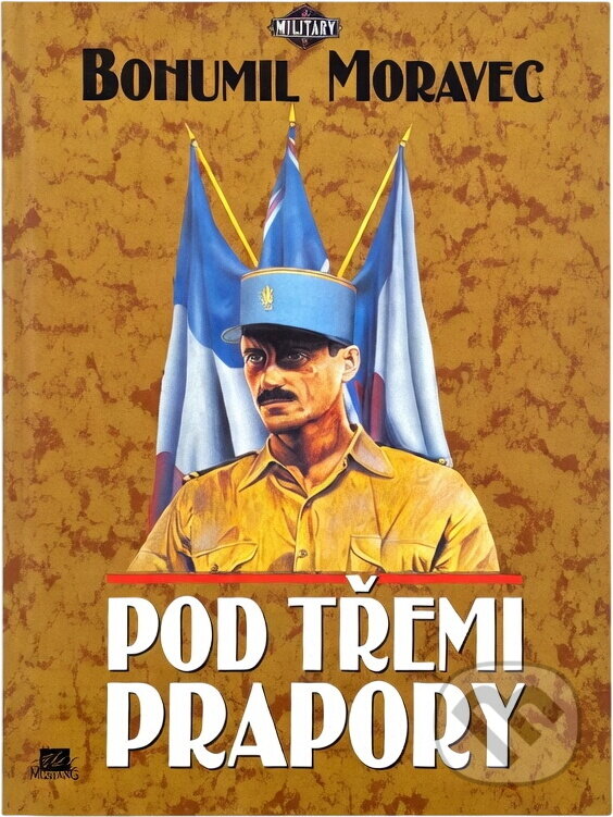 Kniha: Pod třemi prapory (Bohumil Moravec). , 1996 Kniha: Pod třemi prapory (Bohumil Moravec). , 1996