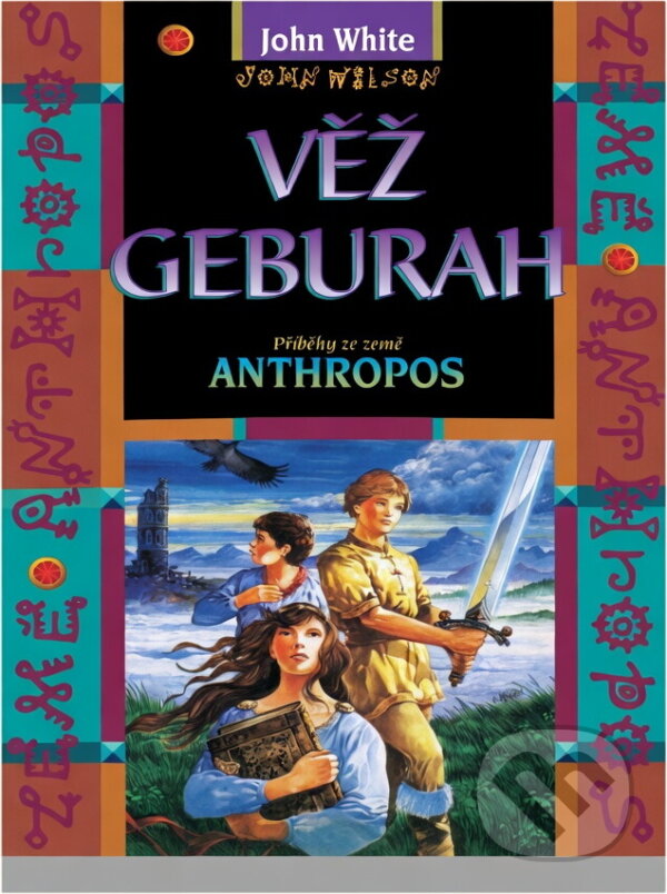 Kniha: Věž Geburah : příběhy ze země Anthropos (John White). Návrat domů, 1997 Kniha: Věž Geburah : příběhy ze země Anthropos (John White). Návrat domů, 1997