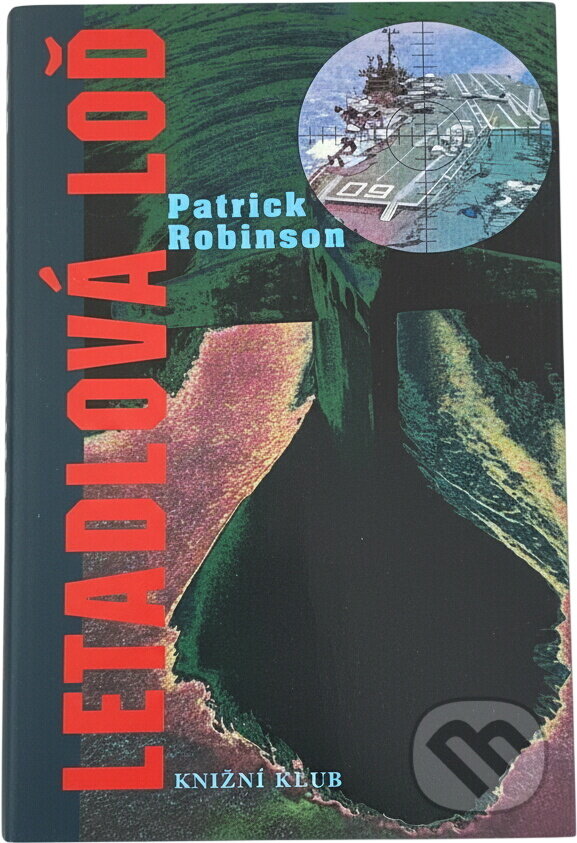 Kniha: Letadlová loď (Patrick Robinson). Knižní klub, 1998 Kniha: Letadlová loď (Patrick Robinson). Knižní klub, 1998