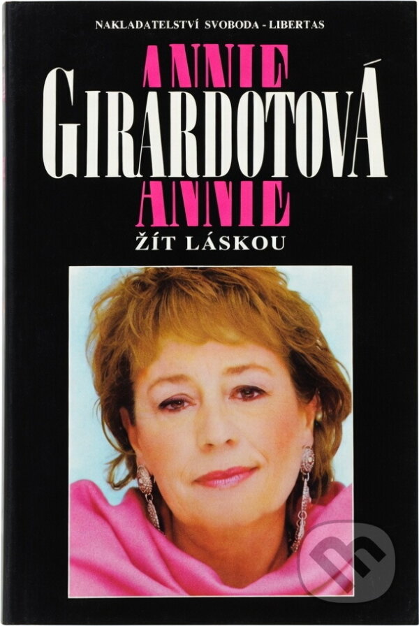 Kniha: Žít láskou (Annie Girardot). , 1993 Kniha: Žít láskou (Annie Girardot). , 1993