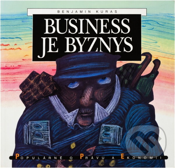 Kniha: Business je byznys (Benjamin Kuras). Linde, 1997 Kniha: Business je byznys (Benjamin Kuras). Linde, 1997