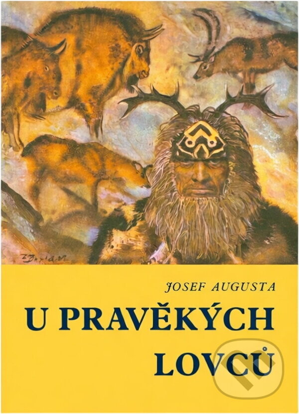Kniha: U pravěkých lovců (Josef Augusta). Státní pedagogické nakladatelství, 1971 Kniha: U pravěkých lovců (Josef Augusta). Státní pedagogické nakladatelství, 1971