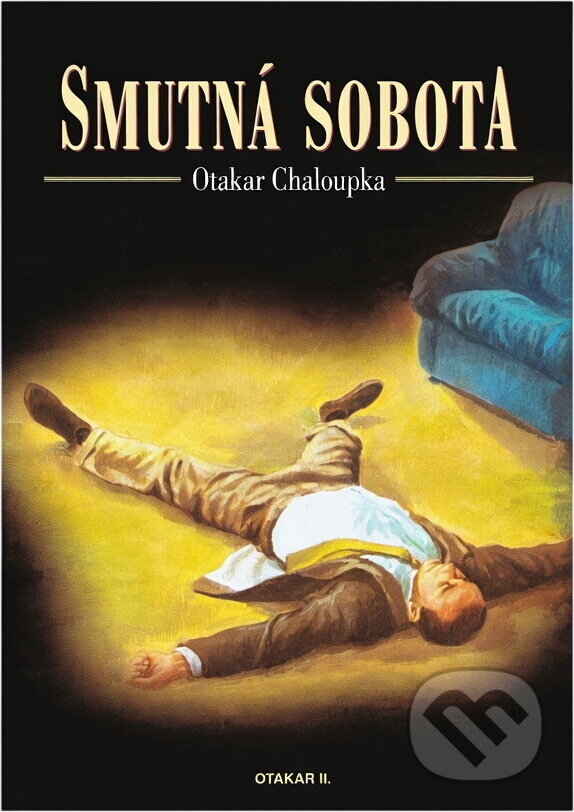 Kniha: Smutná sobota (Otakar Chaloupka). Otakar II., 2000 Kniha: Smutná sobota (Otakar Chaloupka). Otakar II., 2000