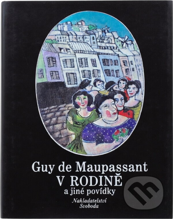 Kniha: V rodině a jiné povídky (Guy de Maupassant). Svoboda, 1990 Kniha: V rodině a jiné povídky (Guy de Maupassant). Svoboda, 1990