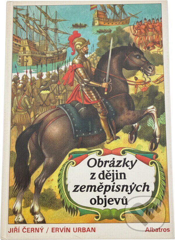 Kniha: Obrázky z dějin zeměpisných objevů (Ervín Urban a Jiří Černý). , 1992 Kniha: Obrázky z dějin zeměpisných objevů (Ervín Urban a Jiří Černý). , 1992