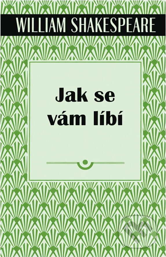 Kniha: Jak se vám líbí (William Shakespeare). , 2018 Kniha: Jak se vám líbí (William Shakespeare). , 2018