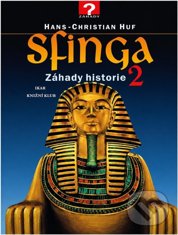 Kniha: Sfinga 2 : záhady historie (Hans-Christian Huf). , 1998 Kniha: Sfinga 2 : záhady historie (Hans-Christian Huf). , 1998