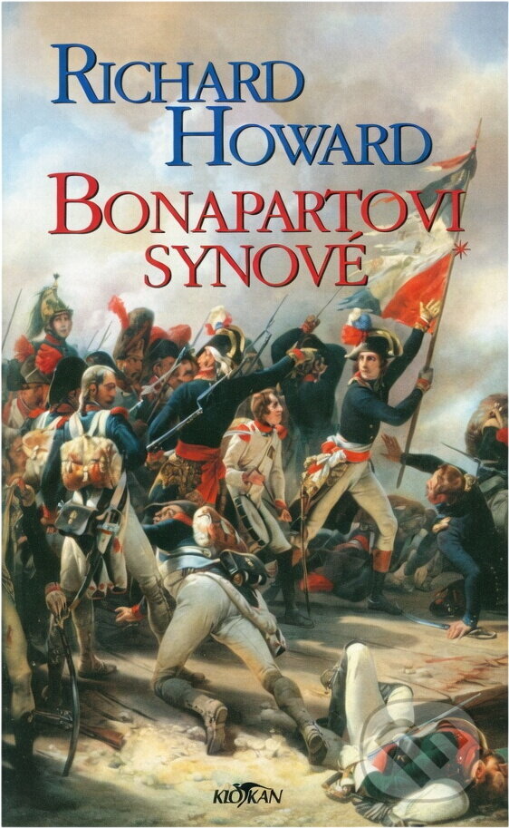 Kniha: Bonapartovi synové (Richard Howard). Alpress, 1999 Kniha: Bonapartovi synové (Richard Howard). Alpress, 1999