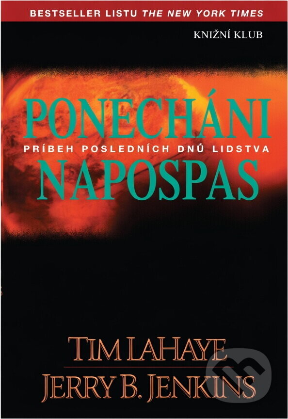 Kniha: Ponecháni napospas (Tim F. LaHaye a Jerry B. Jenkins). Knižní klub, 2001 Kniha: Ponecháni napospas (Tim F. LaHaye a Jerry B. Jenkins). Knižní klub, 2001