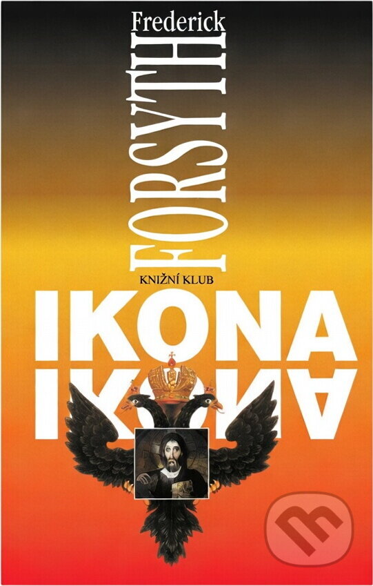Kniha: Ikona (Frederick Forsyth). Knižní klub, 1997 Kniha: Ikona (Frederick Forsyth). Knižní klub, 1997