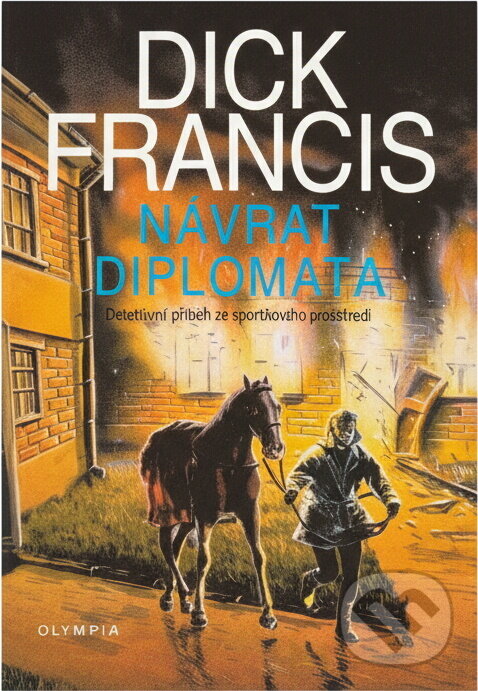 Kniha: Návrat diplomata : detektivní příběh z dostihového prostředí (Dick Francis). , 1998 Kniha: Návrat diplomata : detektivní příběh z dostihového prostředí (Dick Francis). , 1998