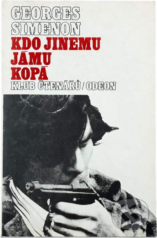 Kniha: Kdo jinému jámu kopá (Georges Simenon). Odeon, 1983 Kniha: Kdo jinému jámu kopá (Georges Simenon). Odeon, 1983