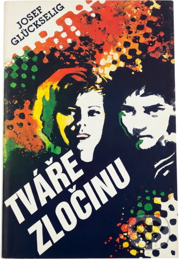 Kniha: Tváře zločinu (Josef Glückselig). , 1987 Kniha: Tváře zločinu (Josef Glückselig). , 1987