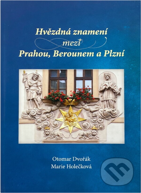 Kniha: Hvězdná znamení mezi Prahou, Berounem a Plzní (Marie Holečková a Otomar Dvořák). , 2014 Kniha: Hvězdná znamení mezi Prahou, Berounem a Plzní (Marie Holečková a Otomar Dvořák). , 2014
