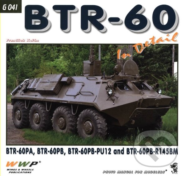 Kniha: BTR-60 In Detail (František Kořán). WWP Rak, 2015 Kniha: BTR-60 In Detail (František Kořán). WWP Rak, 2015