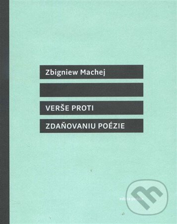 Kniha: Verše proti zdaňovaniu poézie (Zbigniew Machej). Drewo a srd, 2015 Kniha: Verše proti zdaňovaniu poézie (Zbigniew Machej). Drewo a srd, 2015