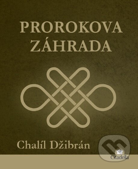 Kniha: Prorokova záhrada (Chalíl Džibrán). Citadella, 2015 Kniha: Prorokova záhrada (Chalíl Džibrán). Citadella, 2015