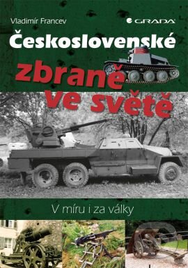 Kniha: Československé zbraně ve světě (Vladimír Francev). Grada, 2015 Kniha: Československé zbraně ve světě (Vladimír Francev). Grada, 2015