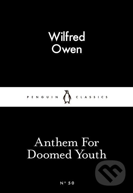 Kniha: Anthem for Doomed Youth (Wilfred Owen). Penguin Books, 2015 Kniha: Anthem for Doomed Youth (Wilfred Owen). Penguin Books, 2015