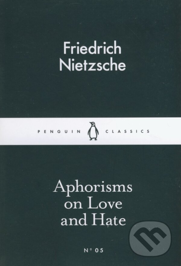 Kniha: Aphorisms on Love and Hate (Friedrich Nietzsche). Penguin Books, 2015 Kniha: Aphorisms on Love and Hate (Friedrich Nietzsche). Penguin Books, 2015