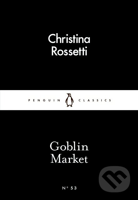 Kniha: Goblin Market (Christina Rossetti). Penguin Books, 2015 Kniha: Goblin Market (Christina Rossetti). Penguin Books, 2015