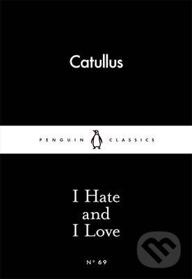 Kniha: I Hate and I Love (Gaius Valerius Catullus). Penguin Books, 2015 Kniha: I Hate and I Love (Gaius Valerius Catullus). Penguin Books, 2015