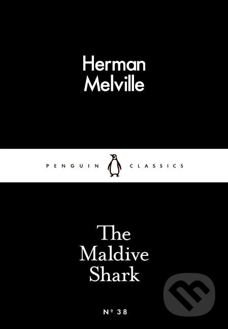 Kniha: The Maldive Shark (Herman Melville). Penguin Books, 2015 Kniha: The Maldive Shark (Herman Melville). Penguin Books, 2015
