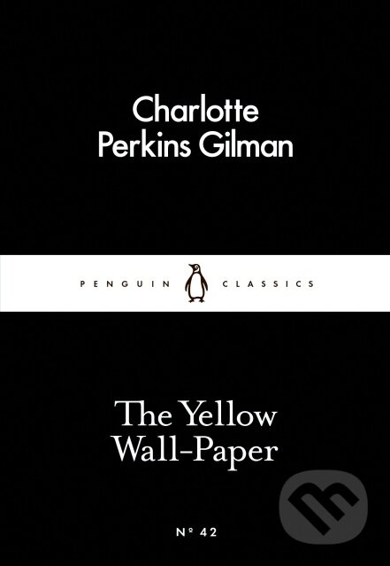 Kniha: The Yellow Wall-Paper (Charlotte Perkins Gilman). Penguin Books, 2015 Kniha: The Yellow Wall-Paper (Charlotte Perkins Gilman). Penguin Books, 2015