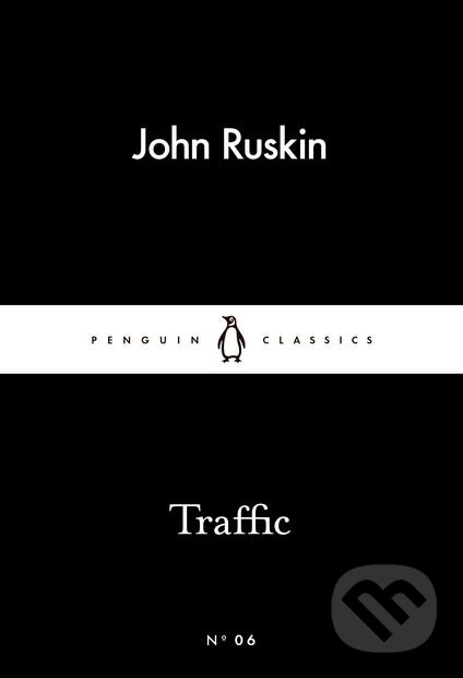 Kniha: Traffic (John Ruskin). Penguin Books, 2015 Kniha: Traffic (John Ruskin). Penguin Books, 2015