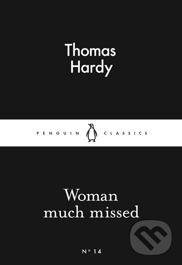 Kniha: Woman Much Missed (Thomas Hardy). Penguin Books, 2015 Kniha: Woman Much Missed (Thomas Hardy). Penguin Books, 2015