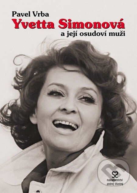 Kniha: Yvetta Simonová a její osudoví muži (Pavel Vrba). Andrej Šťastný, 2015 Kniha: Yvetta Simonová a její osudoví muži (Pavel Vrba). Andrej Šťastný, 2015