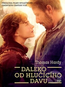 Kniha: Daleko od hlučícího davu (Thomas Hardy). Argo, 2015 Kniha: Daleko od hlučícího davu (Thomas Hardy). Argo, 2015