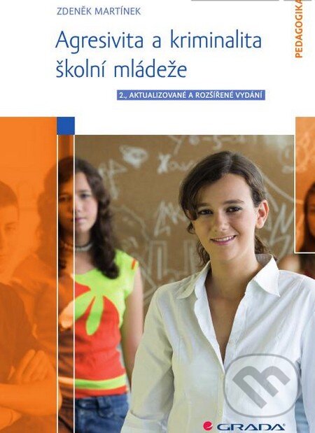 Kniha: Agresivita a kriminalita školní mládeže (Zdeněk Martínek). Grada, 2015 Kniha: Agresivita a kriminalita školní mládeže (Zdeněk Martínek). Grada, 2015