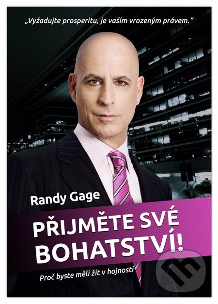 E-kniha: Přijměte své bohatství (Randy Gage). EDITORES, 2015 E-kniha: Přijměte své bohatství (Randy Gage). EDITORES, 2015
