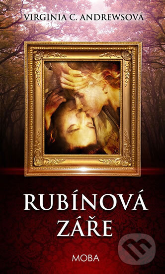 Kniha: Rubínová záře (Virginia C. Andrews). Moba, 2015 Kniha: Rubínová záře (Virginia C. Andrews). Moba, 2015