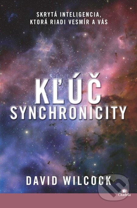E-kniha: Kľúč synchronicity (David Wilcock). Citadella, 2014 E-kniha: Kľúč synchronicity (David Wilcock). Citadella, 2014