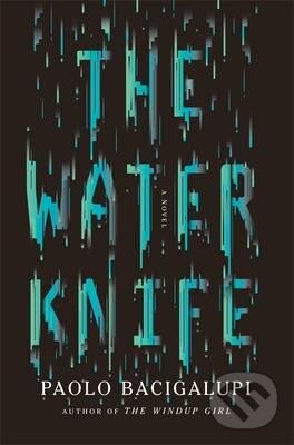 Kniha: The Water Knife (Paolo Bacigalupi). Orbit, 2015 Kniha: The Water Knife (Paolo Bacigalupi). Orbit, 2015