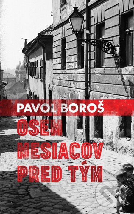 E-kniha: Osem mesiacov pred tým (Pavol Boroš). Slovart, 2015 E-kniha: Osem mesiacov pred tým (Pavol Boroš). Slovart, 2015