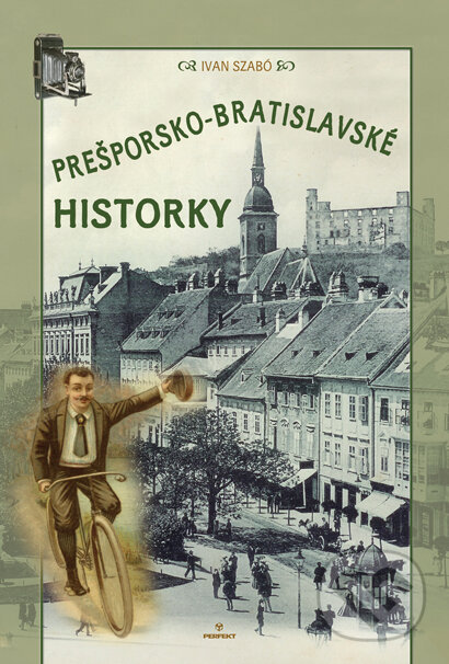 Prešporsko-bratislavské historky - Ivan Szabó, Perfekt, 2015