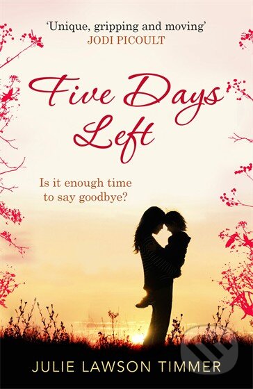 Kniha: Five Days Left (Julie Lawson Timmer). Arrow Books, 2015 Kniha: Five Days Left (Julie Lawson Timmer). Arrow Books, 2015