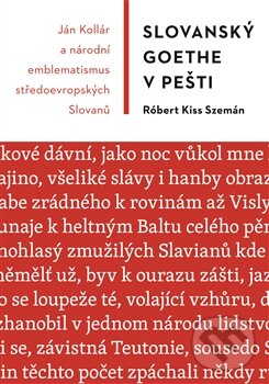 Kniha: Slovanský Goethe v Pešti (Róbert Kiss Szemán). Akropolis, 2012 Kniha: Slovanský Goethe v Pešti (Róbert Kiss Szemán). Akropolis, 2012