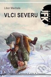 Kniha: Vlci severu (Libor Machala). Triton, 2015 Kniha: Vlci severu (Libor Machala). Triton, 2015