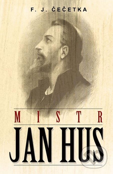 Kniha: Mistr Jan Hus (F.J. Čečetka). Edice knihy Omega, 2015 Kniha: Mistr Jan Hus (F.J. Čečetka). Edice knihy Omega, 2015
