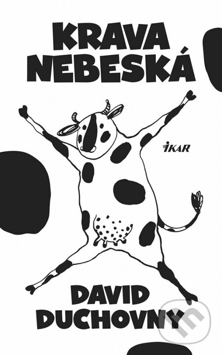 Kniha: Krava nebeská (David Duchovny). Ikar, 2016 Kniha: Krava nebeská (David Duchovny). Ikar, 2016