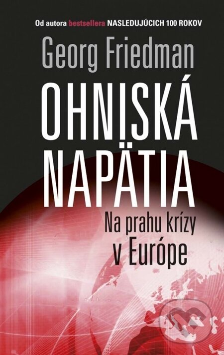 Kniha: Ohniská napätia (George Friedman). Ikar, 2015 Kniha: Ohniská napätia (George Friedman). Ikar, 2015