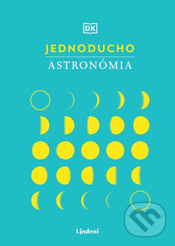 Kniha: Jednoducho - Astronómia (Autorský kolektiv). Lindeni, 2023 Kniha: Jednoducho - Astronómia (Autorský kolektiv). Lindeni, 2023
