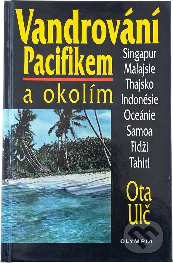 Kniha: Vandrování Pacifikem a okolím : Singapur, Malajsie, Thajsko, Indonésie, Oceánie, Samoa, Fidži, Tahiti (Ota Ulč). , 1998 Kniha: Vandrování Pacifikem a okolím : Singapur, Malajsie, Thajsko, Indonésie, Oceánie, Samoa, Fidži, Tahiti (Ota Ulč). , 1998