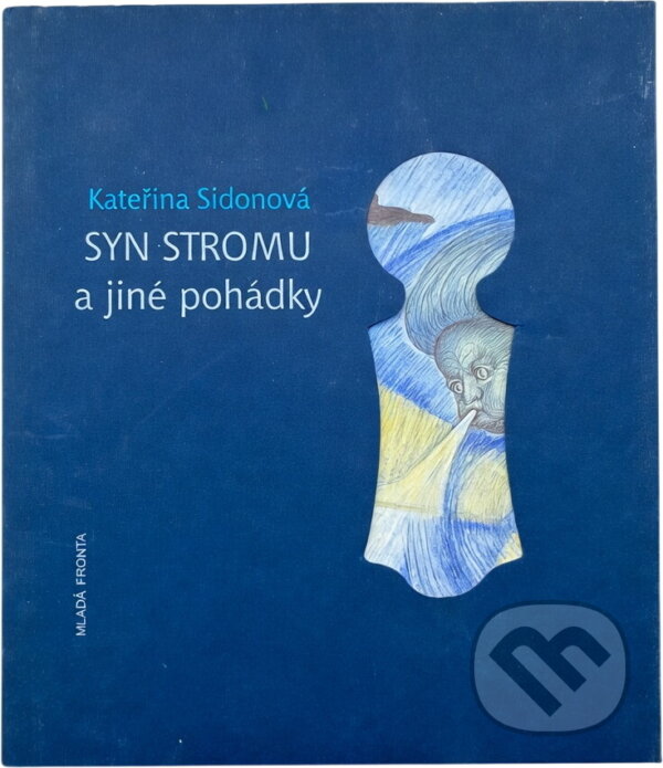 Kniha: Syn stromu a jiné pohádky (Kateřina Sidonová). , 2001 Kniha: Syn stromu a jiné pohádky (Kateřina Sidonová). , 2001