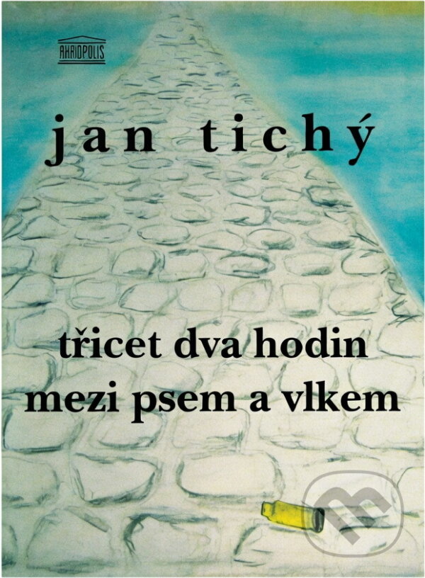 Kniha: Třicet dva hodin mezi psem a vlkem : (čtyřhlas na motivy skutečné události) (Jan Tichý). Akropolis, 2007 Kniha: Třicet dva hodin mezi psem a vlkem : (čtyřhlas na motivy skutečné události) (Jan Tichý). Akropolis, 2007